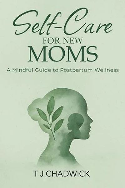 Self-Care for New Moms: A Mindful Guide to Postpartum Wellness