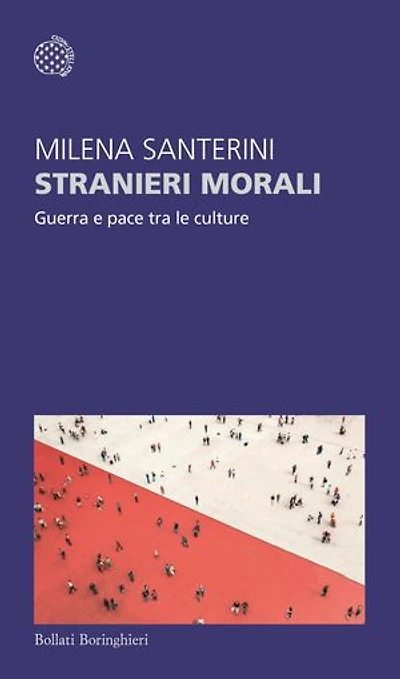 Stranieri morali: Guerra e pace tra le culture