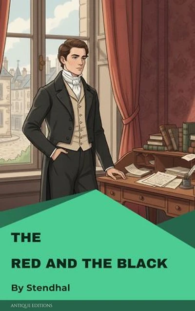 The Red and the Black: A Classic Novel of Ambition, Passion, and Power by Stendhal