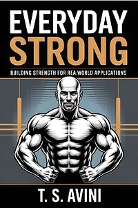 Everyday Strong: Building Strength for Real - World Applications