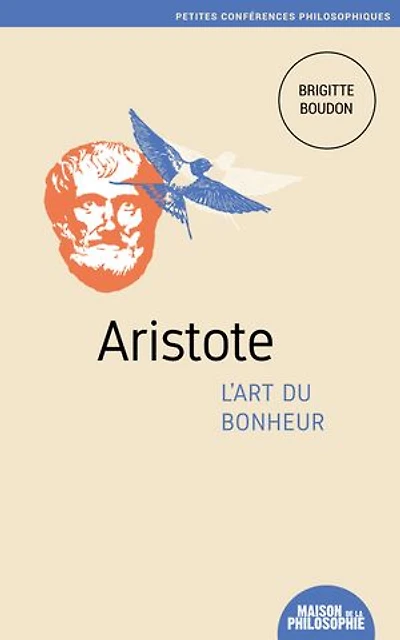 Aristote, l'art du bonheur