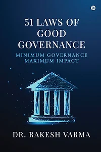51 Laws of Good Governance: Minimum Governance Maximum Impact
