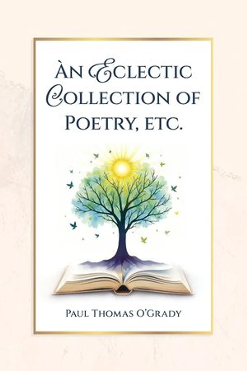 An Eclectic Collection of Poetry, etc.