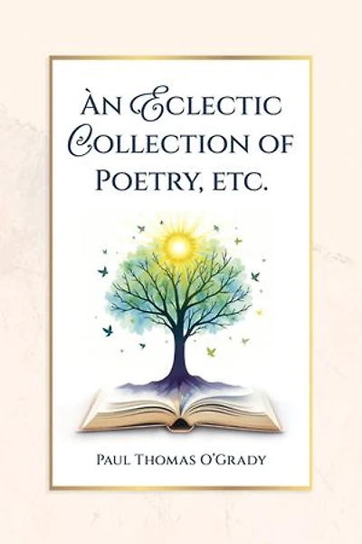 An Eclectic Collection of Poetry, etc.