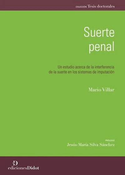 Suerte penal: Un estudio acerca de la interferencia de la suerte en los sistemas de imputación