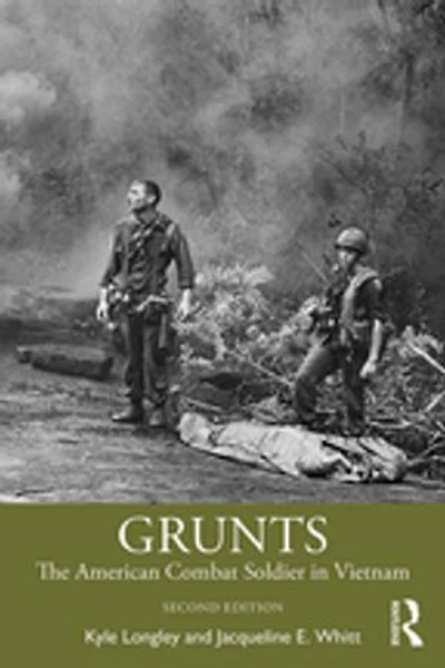 Grunts: The American Combat Soldier Vietnam