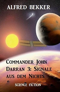 Commander John Darran 3: Signale aus dem Nichts