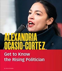 Alexandria Ocasio-Cortez: Get to Know the Rising Politician