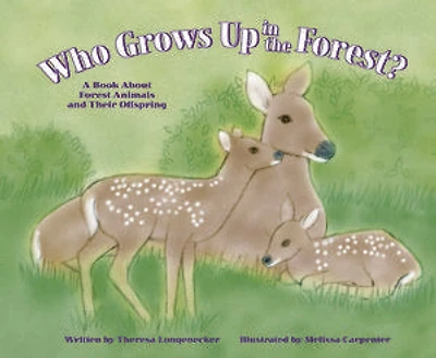Who Grows Up in the Forest?: A Book About Forest Animals and Their Offspring