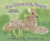 Who Grows Up in the Forest?: A Book About Forest Animals and Their Offspring