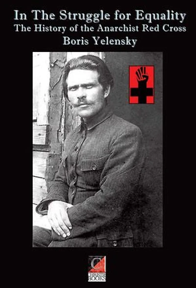 In The Struggle for Equality: The History of the Anarchist Red Cross