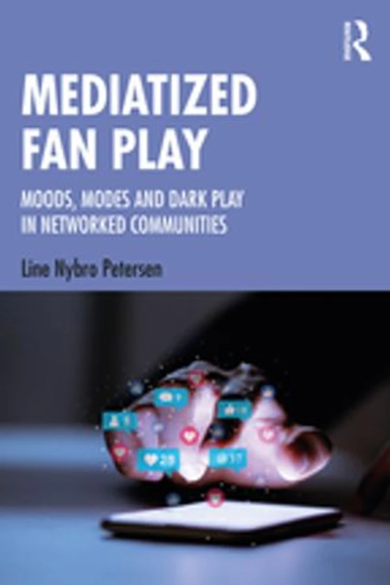 Mediatized Fan Play: Moods, Modes And Dark Play Networked Communities