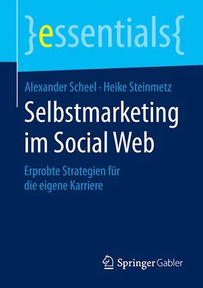 Selbstmarketing Im Social Web: Erprobte Strategien Für Die Eigene Karriere