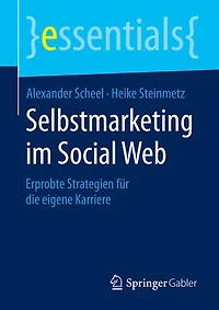 Selbstmarketing Im Social Web: Erprobte Strategien Für Die Eigene Karriere