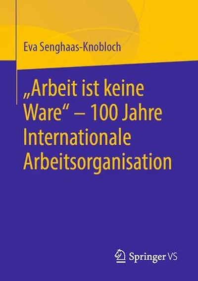 "Arbeit ist keine Ware" - 100 Jahre Internationale Arbeitsorganisation