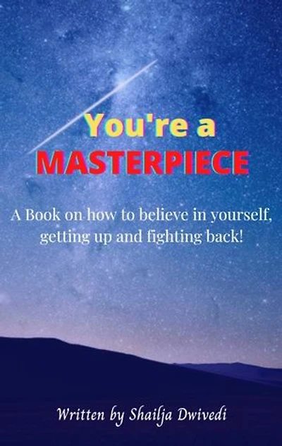 You're a MASTERPIECE: A book on how to believe in yourself, Getting up and Fighting Back