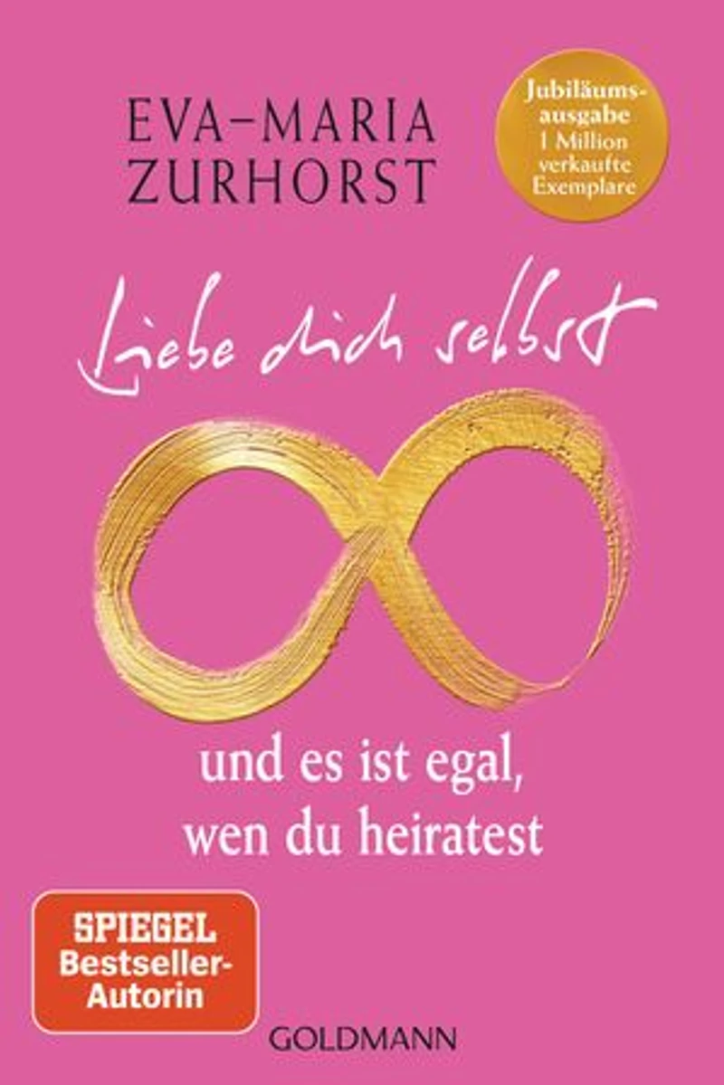 Liebe dich selbst und es ist egal, wen du heiratest: Jubiläumsausgabe - 1 Million verkaufte Exemplare Mit neuem Vorwort der Autorin
