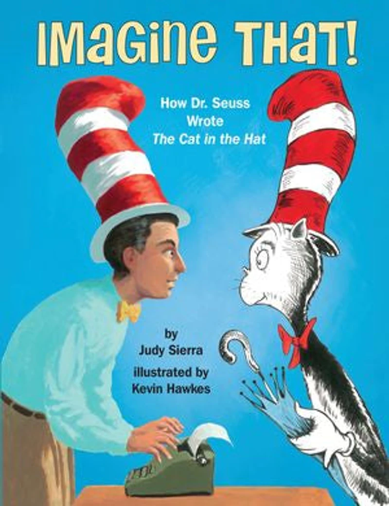 Imagine That!: How Dr. Seuss Wrote The Cat Hat