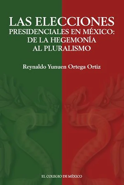 Las elecciones presidenciales en México:: de la hegemonía al pluralismo
