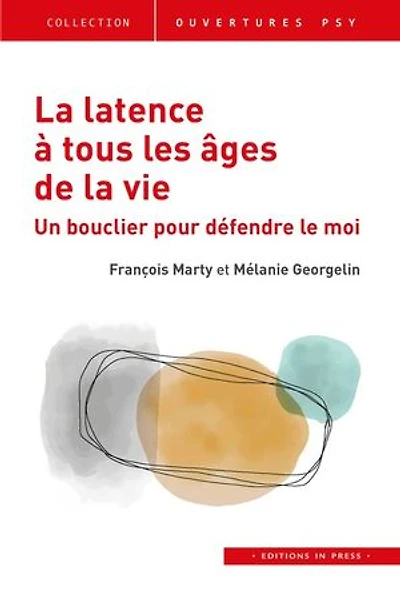 la latence à tous les âges de vie: un bouclier pour défendre le moi