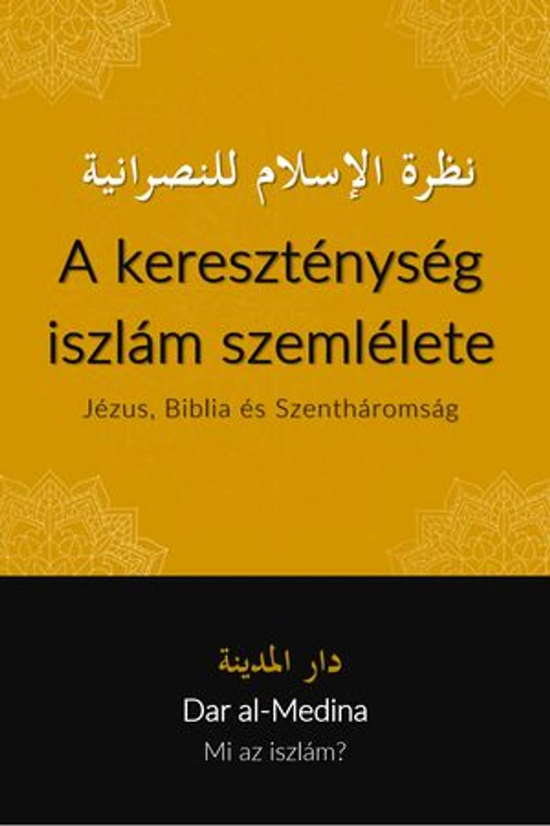 A kereszténység iszlám szemlélete: Jézus, Biblia és Szentháromság