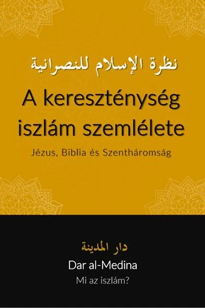 A kereszténység iszlám szemlélete: Jézus, Biblia és Szentháromság