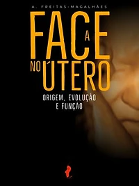 A Face no Útero: Origem, Evolução e Função