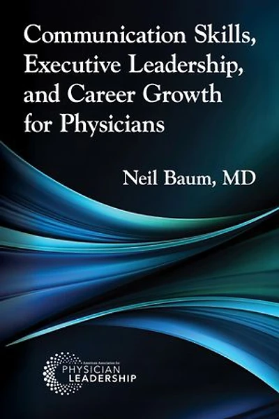 Communication Skills, Executive Leadership, and Career Growth for Physicians