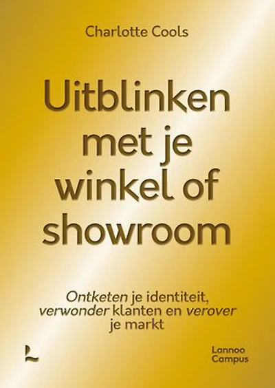Uitblinken met je winkel of showroom: Ontketen je identiteit, verwonder klanten en verover je markt