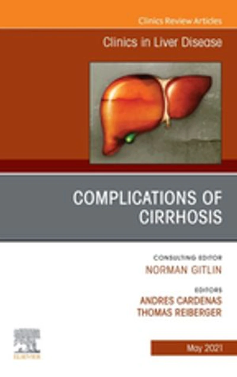 Complications of Cirrhosis, An Issue of Clinics in Liver Disease, E-Book: Complications of Cirrhosis, An Issue of Clinics in Liver Disease, E-Book
