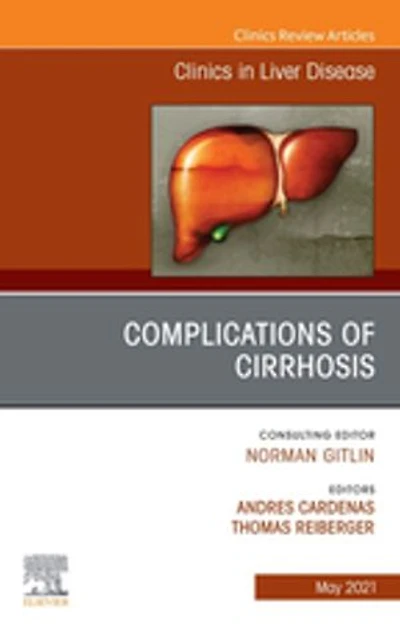 Complications of Cirrhosis, An Issue of Clinics in Liver Disease, E-Book: Complications of Cirrhosis, An Issue of Clinics in Liver Disease, E-Book