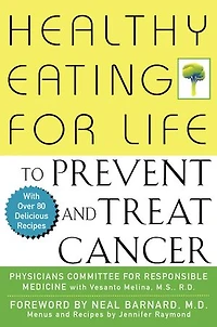 Healthy Eating For Life To Prevent And Treat Cancer
