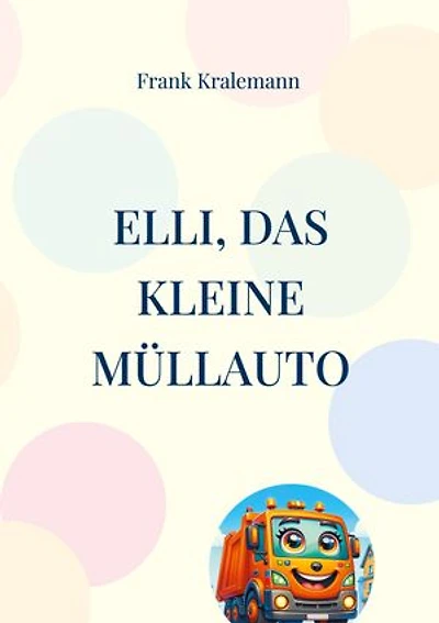 Elli, das kleine Müllauto: Elli kommt nach Zuhausen