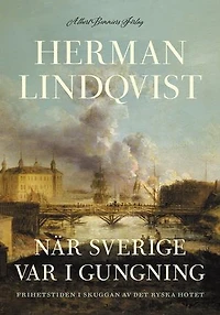 När Sverige var i gungning : Frihetstiden i skuggan av det ryska hotet