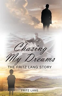 Chasing My Dreams: The Fritz Lang Story: Book One