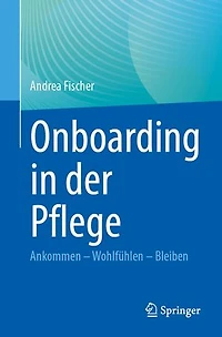 Onboarding der Pflege: Ankommen - Wohlfuhlen Bleiben