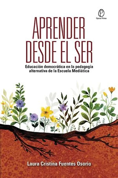 Aprender desde el ser: Educación democrática en la pedagogía alternativa de la Escuela Mediática, (estudio de caso)