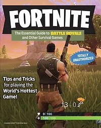 Fortnite: The Essential Guide To Battle Royale And Other Survival Games