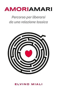 Amori Amari: Percorso per liberarsi da una relazione tossica