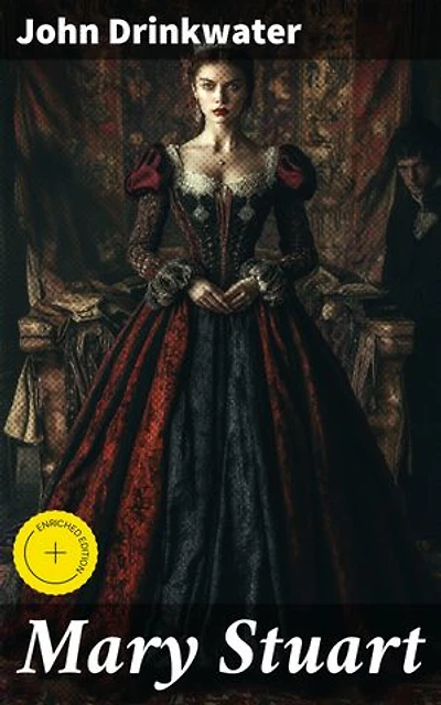 Mary Stuart: Enriched edition. A Captivating Historical Drama of Power Struggles and Turmoil