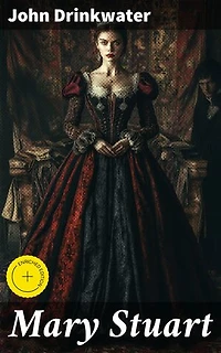 Mary Stuart: Enriched edition. A Captivating Historical Drama of Power Struggles and Turmoil