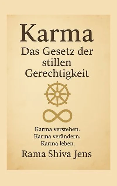 Karma - Das Gesetz der stillen Gerechtigkeit: Karma verstehen. Karma verändern. Karma leben.