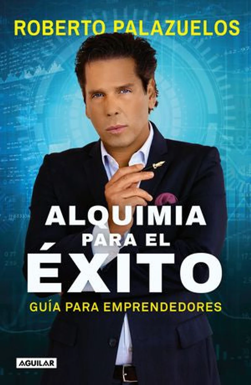 Alquimia para el éxito: Guía para emprendedores