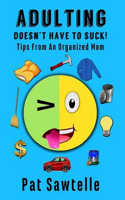 Adulting Doesn't Have To Suck!: Adulting Doesn't Have To Suck