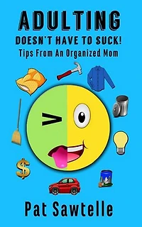 Adulting Doesn't Have To Suck!: Adulting Doesn't Have To Suck