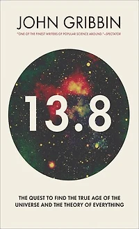 13.8: The Quest to Find the True Age of the Universe and the Theory of Everything