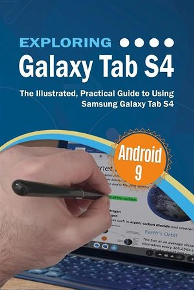 Exploring Galaxy Tab S4: The Illustrated, Practical Guide To Using Samsung S4