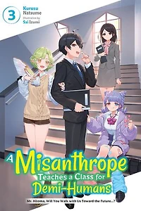 a Misanthrope Teaches Class for Demi-Humans, Vol. 3: Mr. Hitoma, Will You Walk with Us Toward the Future…?