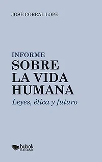 Informe sobre la vida humana: Leyes, ética y futuro