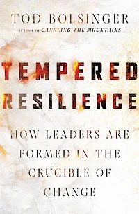 Tempered Resilience: How Leaders Are Formed the Crucible of Change